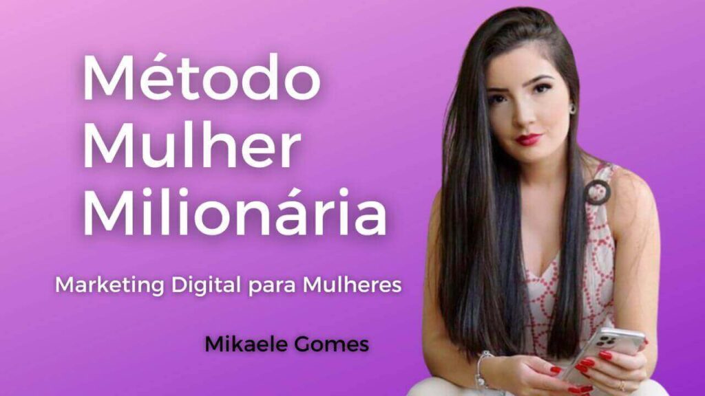 metodo mulher milionaria mikaele gomes