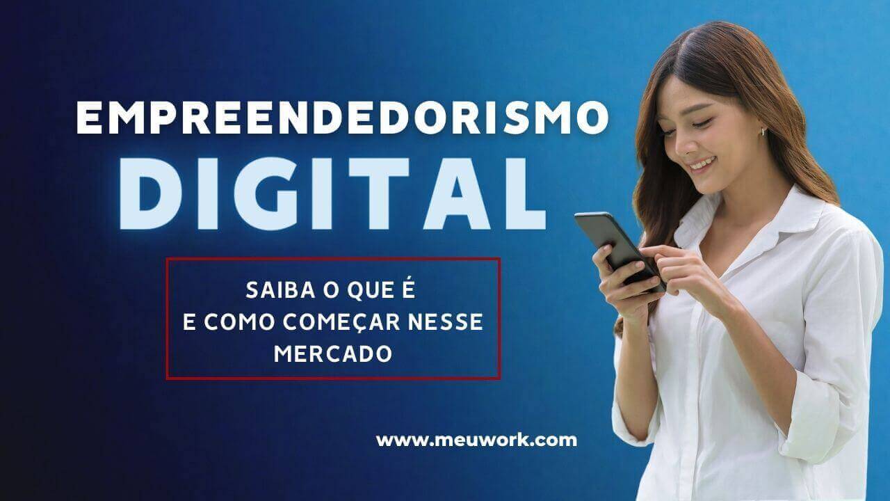 Empreendedorismo Digital O Que E Como Come Ar Nesse Mercado